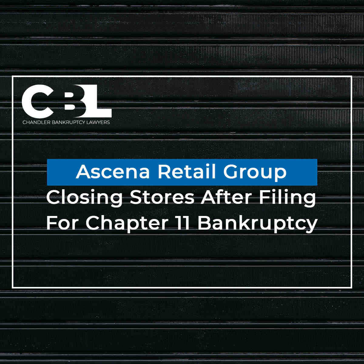 Ascena Retail Group Closing Stores After Filing For Chapter 11 Bankruptcy