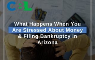 What Happens When You Are Stressed About Money & Filing Bankruptcy In Arizona