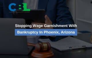 Stopping Wage Garnishment With Bankruptcy In Phoenix, Arizona